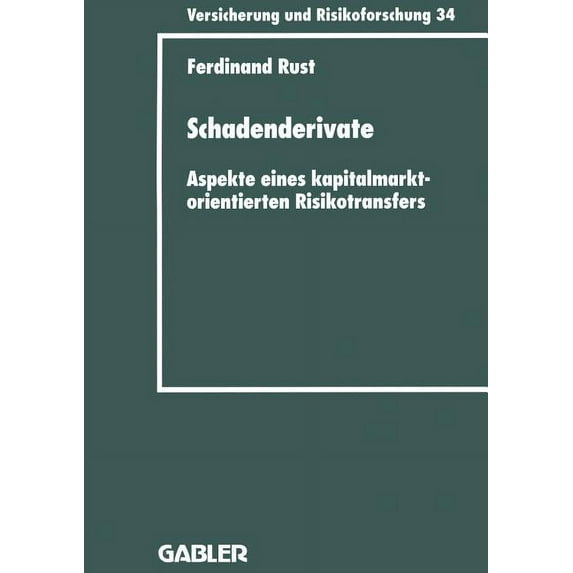 Versicherung Und Risikoforschung Schadenderivate: Aspekte Eines Kapitalmarktorientierten Risikotransfers, Book 34, (Paperback)