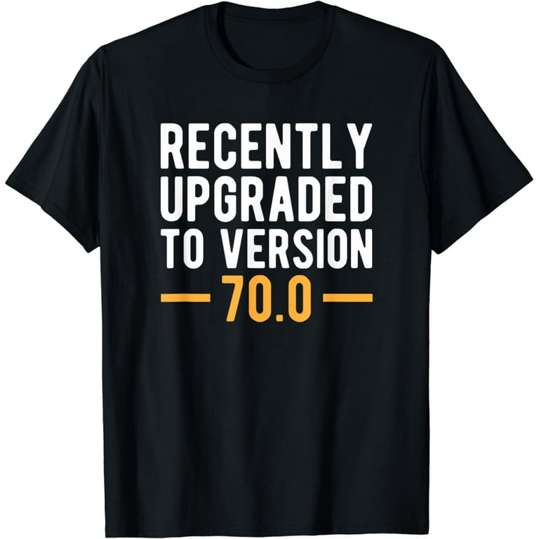 Version 70.0 - 70th Birthday Gift 70 Years Old Geek T-Shirt Version 70.0 - 70th Birthday Gift 70 Years Old Geek T-Shirt