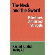 Verso Palestine Pamphlets The Neck and the Sword Palestines Unfinished Struggle, Paperback