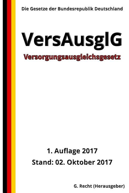 Versorgungsausgleichsgesetz - VersAusglG, 1. Auflage 2017 German Edition Paperback 1977903584 9781977903587 G. Recht