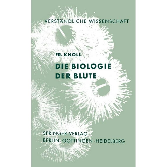 Verständliche Wissenschaft Die Biologie Der Blüte, Book 57, (Paperback)