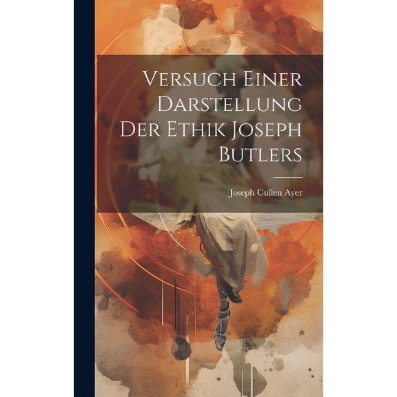 Versuch Einer Darstellung Der Ethik Joseph Butlers, (Hardcover)
