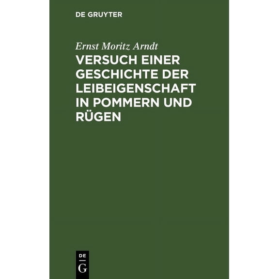 Versuch Einer Geschichte Der Leibeigenschaft in Pommern Und Rgen: Nebst Einer Einleitung in Die Alte Teutsche Leibeigen, (Hardcover)
