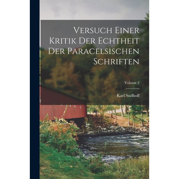Versuch Einer Kritik Der Echtheit Der Paracelsischen Schriften; Volume 2, (Paperback)
