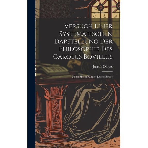 Versuch Einer Systematischen Darstellung Der Philosophie Des Carolus Bovillus: Nebst Einem Kurzen Lebensabrisse (Hardcover)