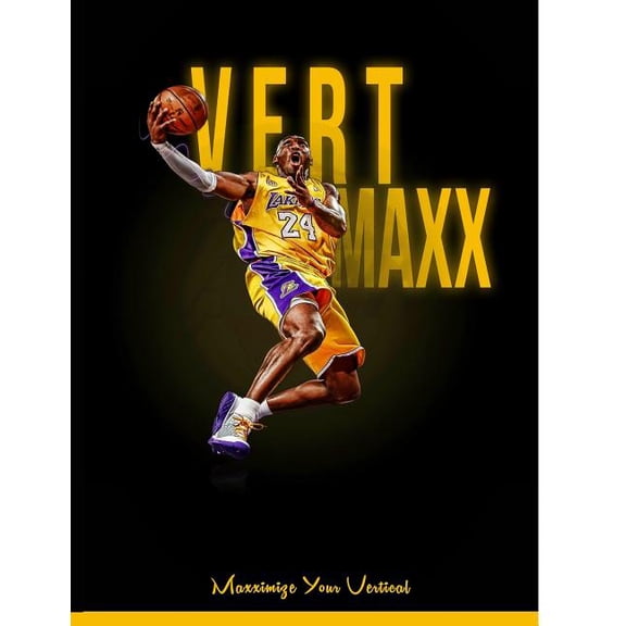 Vert Maxx: Maximize Your Vertical - Reaching 6 to 12 More Inches (Paperback)