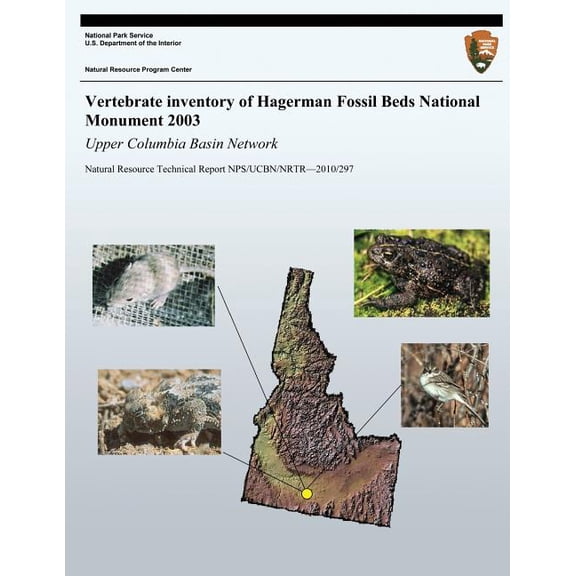 Vertebrate Inventory of Hagerman Fossil Beds National Monument 2003: Upper Columbia Basin Network: Natural Resource Technical Report NPS/UCBN/NRTR?2010/297 (Paperback)