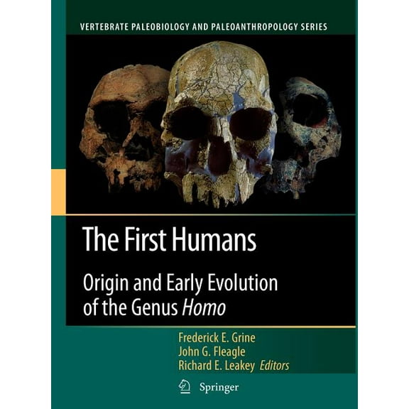 Vertebrate Paleobiology and Paleoanthrop The First Humans: Origin and Early Evolution of the Genus Homo, (Paperback)