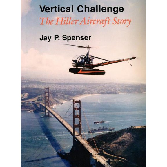Vertical Challenge: The Hiller Aircraft Story, (Paperback)