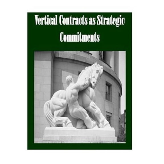 Vertical Contracts As Strategic Commitments