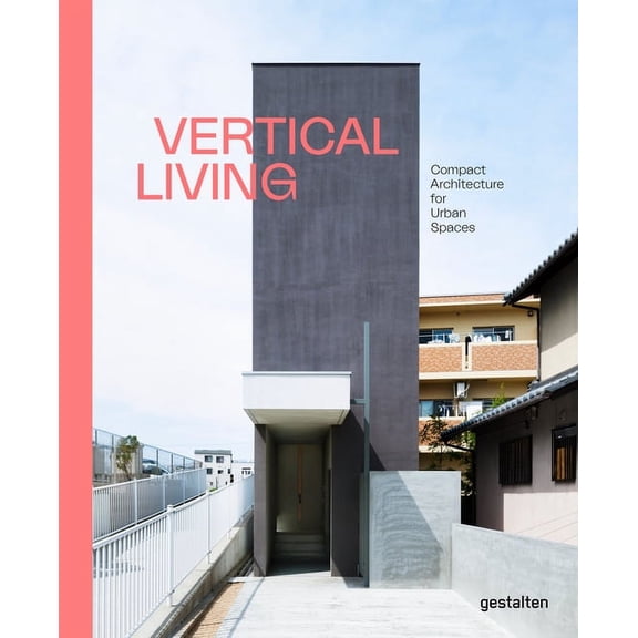 Vertical Living: Compact Architecture for Urban Spaces (Hardcover)