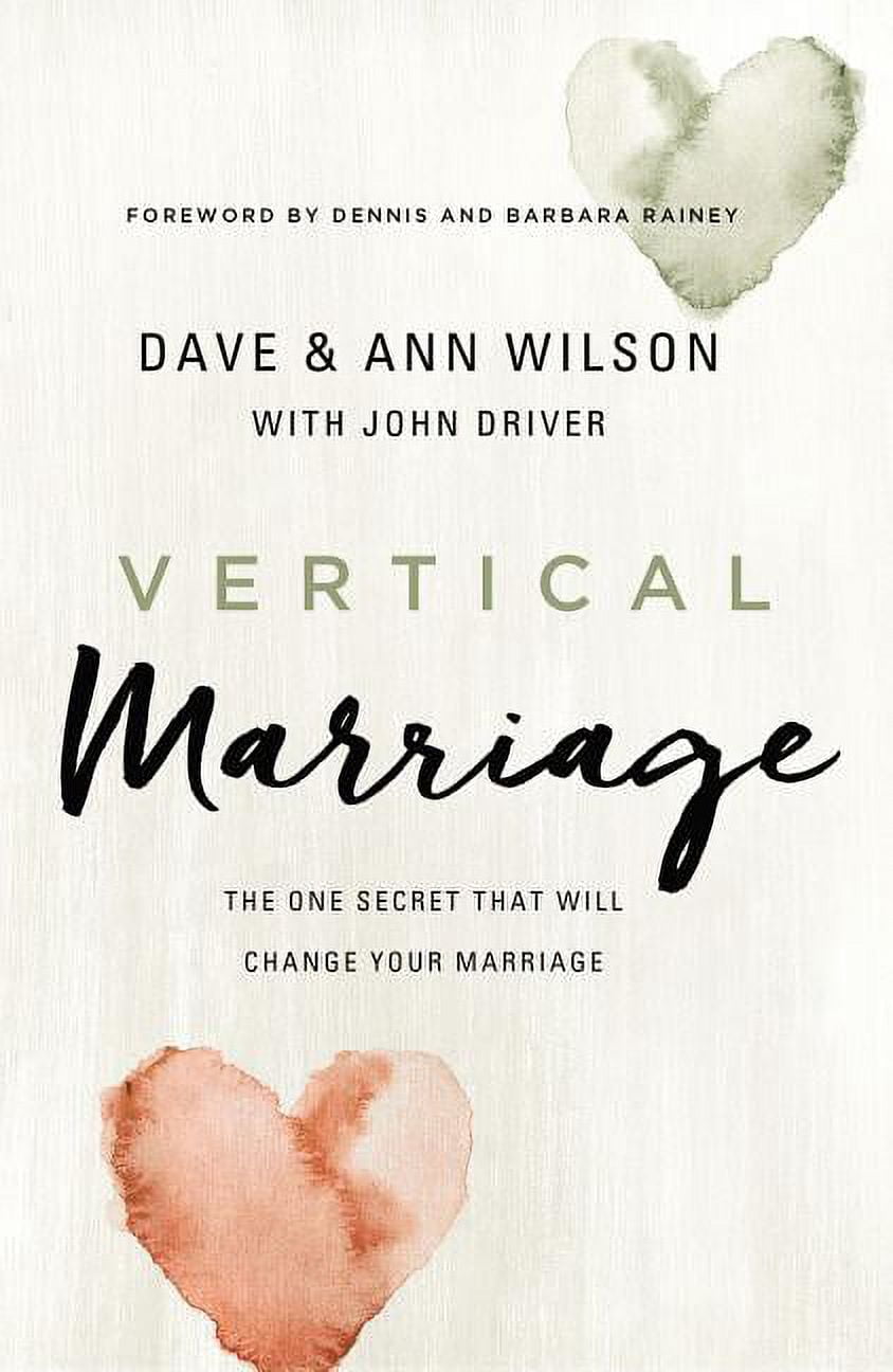 DAVE WILSON; ANN WILSON; JOHN DRIVER Vertical Marriage: The One Secret That Will Change Your Marriage (Hardcover)