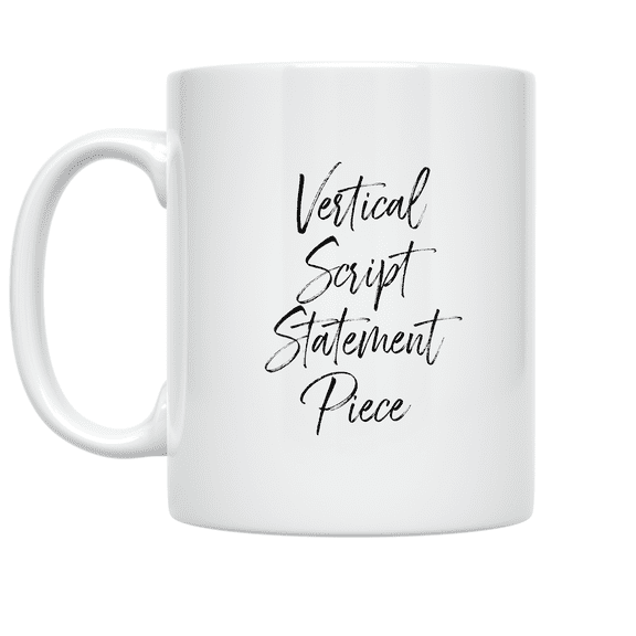 Vertical Script Statement Piece - Minimalism Enthusiast - 11 oz Ceramic Coffee Mug