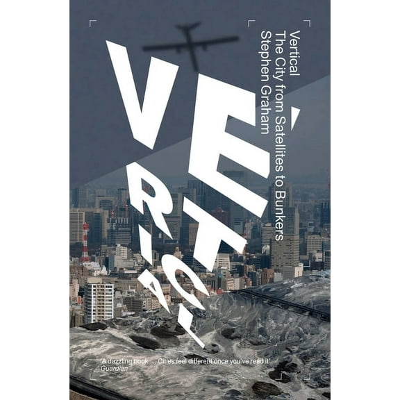Vertical: The City from Satellites to Bunkers