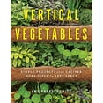 thumbnail image 1 of Pre-Owned Vertical Vegetables: Simple Projects That Deliver More Yield in Less Space (Paperback) 0760357846 9780760357842, 1 of 1