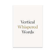 Vertical Whispered Words - Minimalist Wall Decor - 13x19 Poster Print