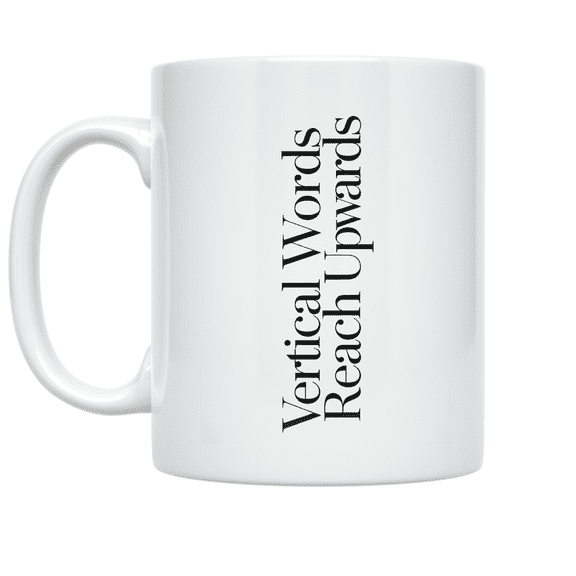 Vertical Words Reach Upwards - Modern Aesthetic Enthusiast - 11 oz Ceramic Coffee Mug