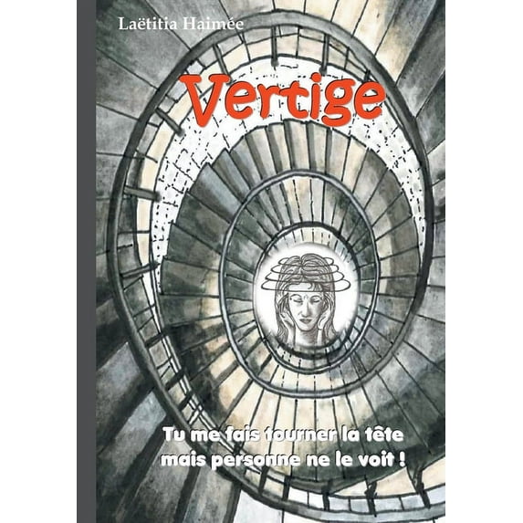 Vertige: Tu me fais tourner la tête mais personne ne le voit !, (Paperback)