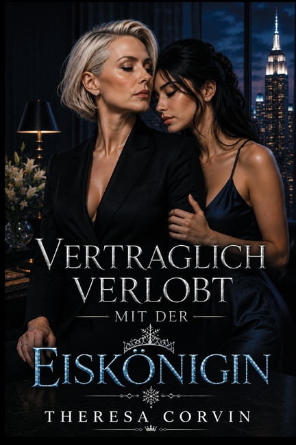 Vertraglich Verlobt Mit Der EiskÃ¶nigin: Ein lesbischer MilliardÃ¤rinnen-Roman Ã¼ber eine Fake-Verlobung, (Paperback)