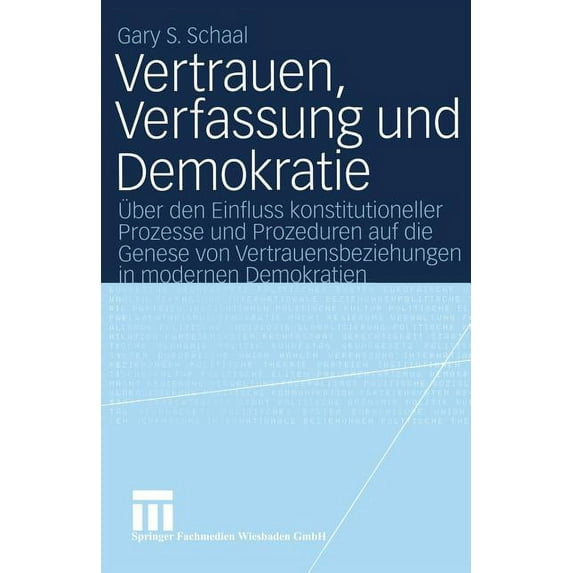 Vertrauen, Verfassung Und Demokratie: Ãber Den Einfluss Konstitutioneller Prozesse Und Prozeduren Auf Die Genese Von Ver, (Paperback)