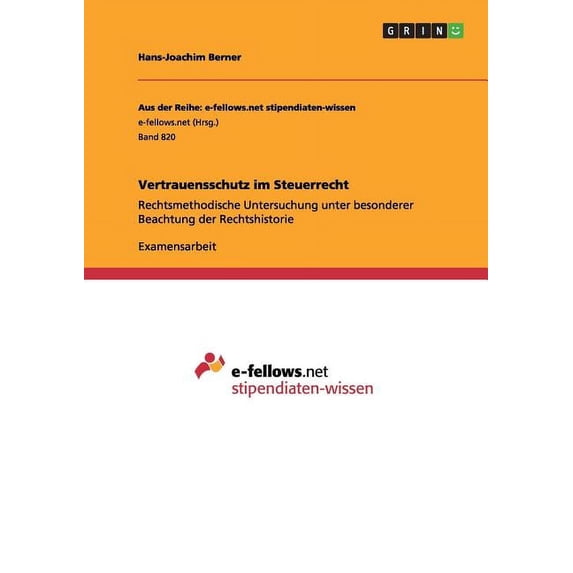 Vertrauensschutz im Steuerrecht: Rechtsmethodische Untersuchung unter besonderer Beachtung der Rechtshistorie (Paperback)