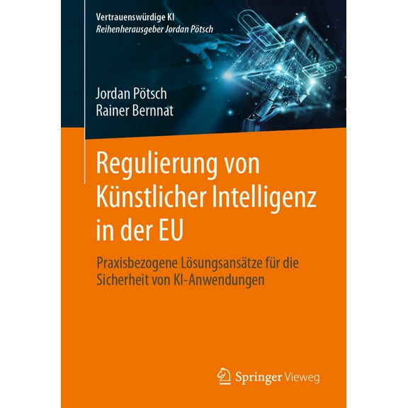 Vertrauenswrdige KI Regulierung Von Knstlicher Intelligenz in Der EU: Praxisbezogene Lsungsanstze Fr Die Sicherheit Von Ki-Anwendungen, (Paperback)