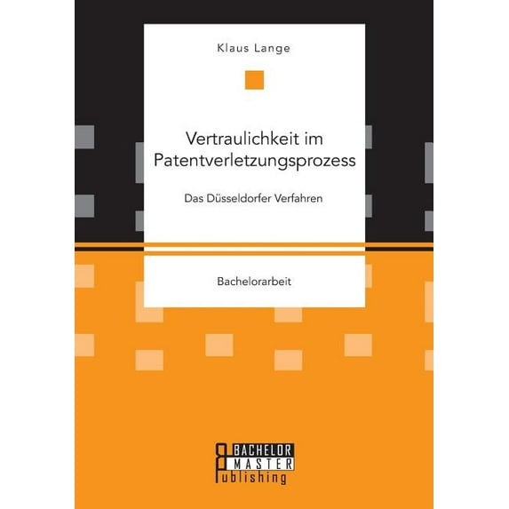 Vertraulichkeit im Patentverletzungsprozess. Das Düsseldorfer Verfahren (Paperback)