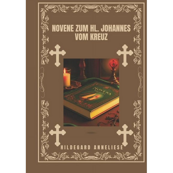 Verwandeln Sie Ihr Leben Mit Novenengebe Novene zum hl. Johannes vom Kreuz, (Paperback)