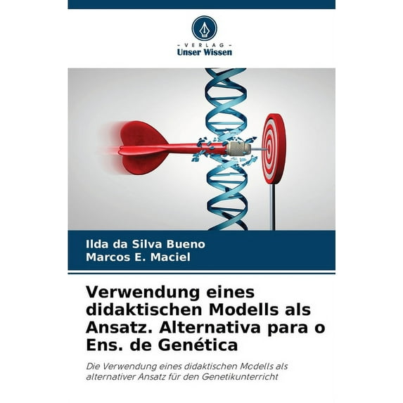 Verwendung eines didaktischen Modells als Ansatz. Alternativa para o Ens. de Genética (Paperback)