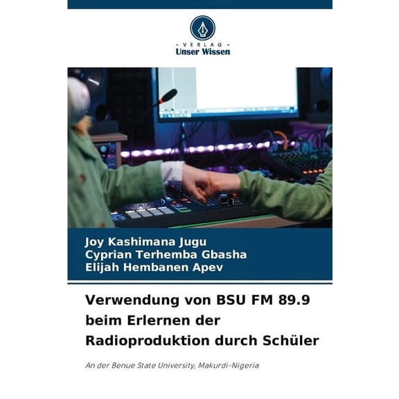 Verwendung von BSU FM 89.9 beim Erlernen der Radioproduktion durch Schler, (Paperback)