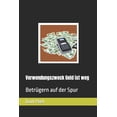 thumbnail image 1 of Verwendungszweck Geld ist weg : Betrügern auf der Spur (Paperback), 1 of 1