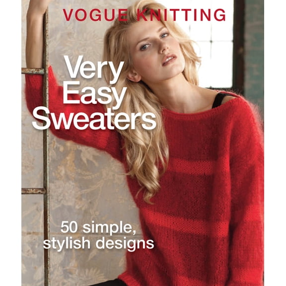 Very Easy Sweaters : 50 Simple, Stylish Designs