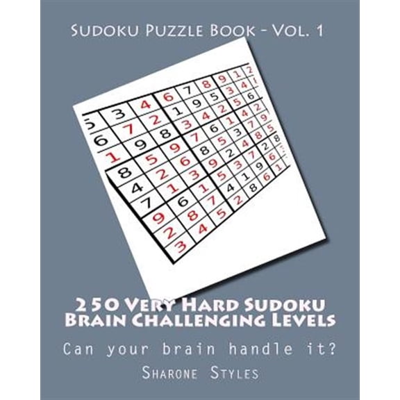Very Hard Sudoku Puzzles: Sudoku Puzzle Book - Vol. 1 - 250 Very Hard Sudoku Brain Challenging Levels: Can your brain handle it? (Paperback)