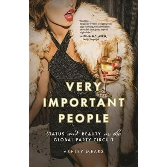 Very Important People: Status and Beauty in the Global Party Circuit (Paperback)