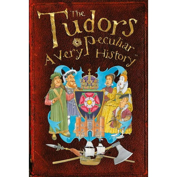 Very Peculiar History(tm): The Tudors: A Very Peculiar History(tm) (Hardcover)