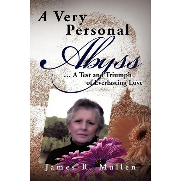 Very Personal Abyss : A Test and Triumph of Everlasting Love