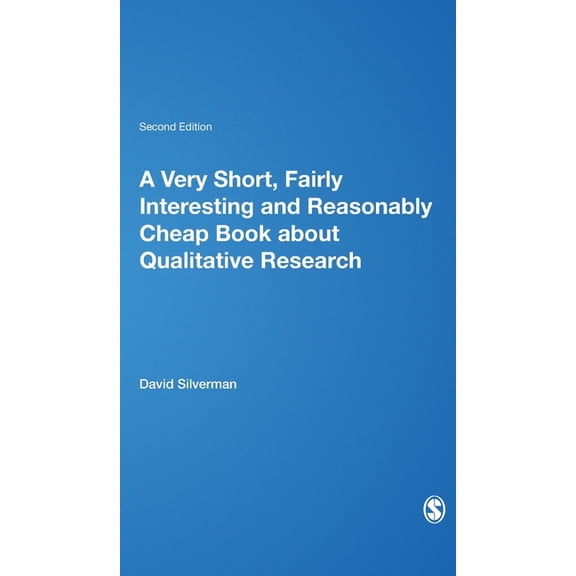 Very Short, Fairly Interesting & Che A Very Short, Fairly Interesting and Reasonably Cheap Book about Qualitative Research (Second Edition), (Hardcover)