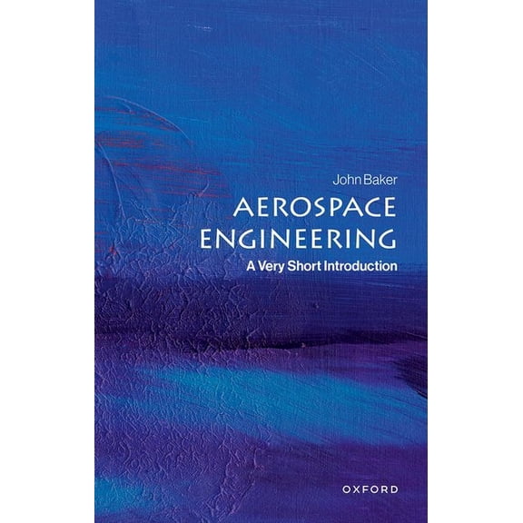 Very Short Introductions Aerospace Engineering: A Very Short Introduction, (Paperback)