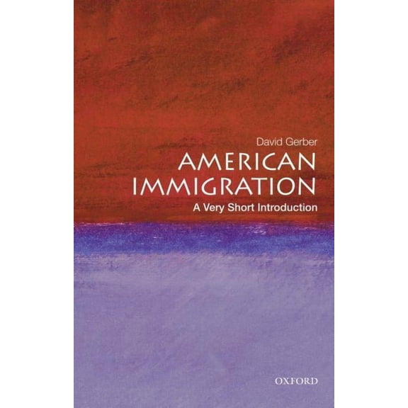 Very Short Introductions: American Immigration: A Very Short Introduction (Paperback)