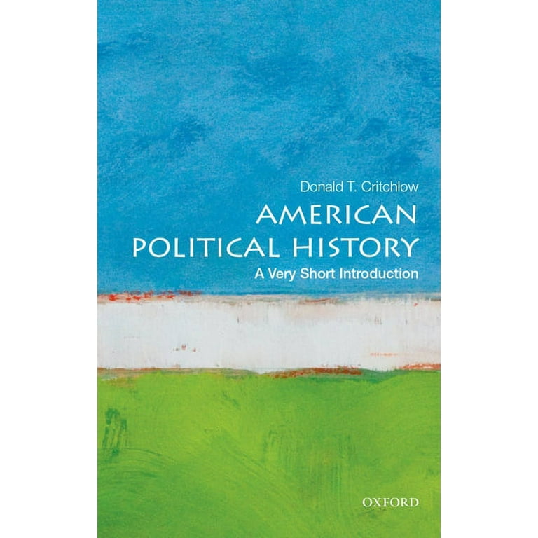 Very Short Introductions American Political History: A Very Short