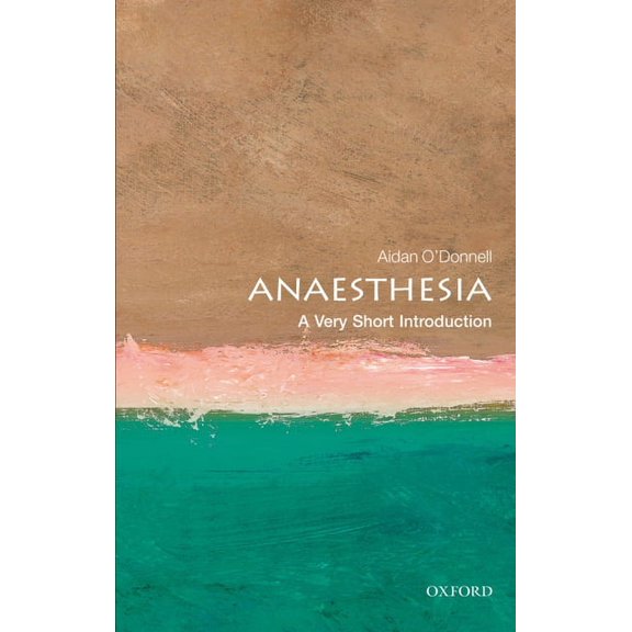 Very Short Introductions Anesthesia: A Very Short Introduction, (Paperback)