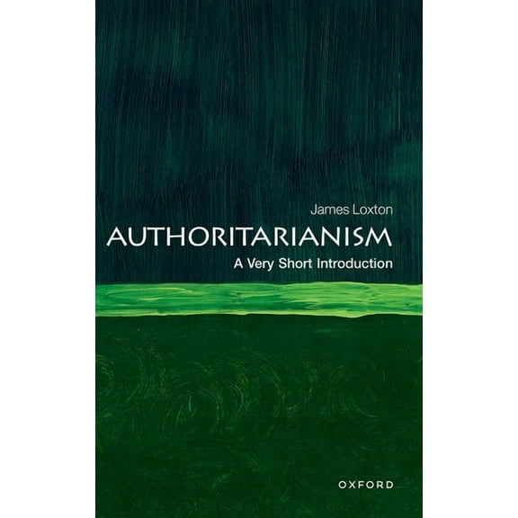 Very Short Introductions Authoritarianism: A Very Short Introduction, (Paperback)