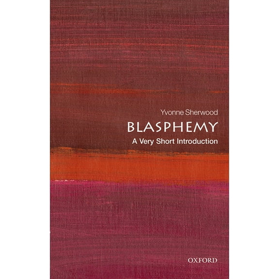 Very Short Introductions Blasphemy: A Very Short Introduction, (Paperback)