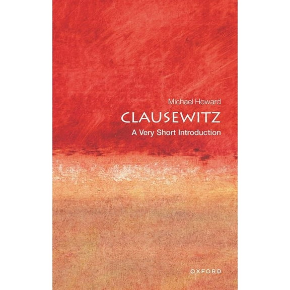 Very Short Introductions Clausewitz: A Very Short Introduction, Book 61, (Paperback)