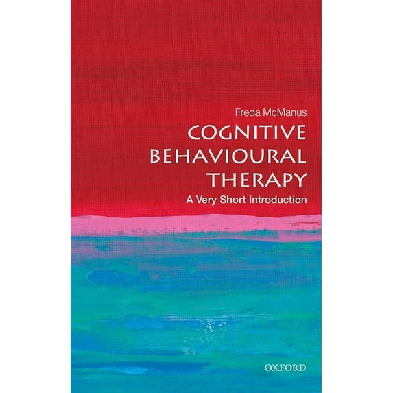 Very Short Introductions Cognitive Behavioural Therapy: A Very Short Introduction, (Paperback)