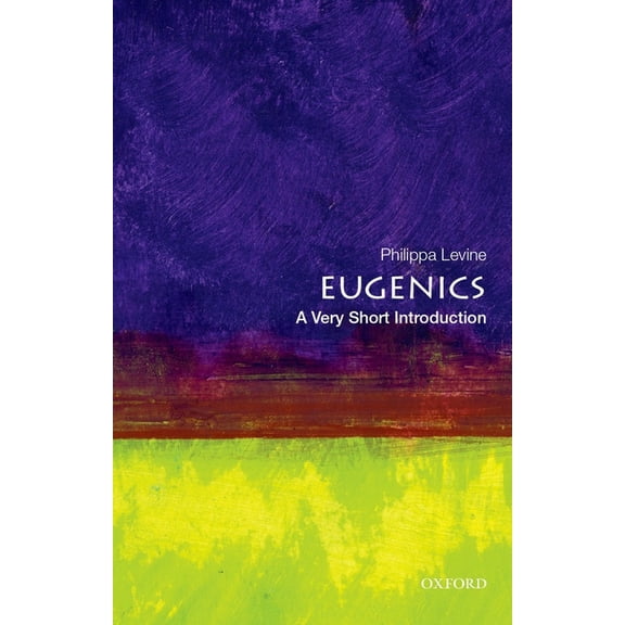 Very Short Introductions Eugenics: A Very Short Introduction, (Paperback)