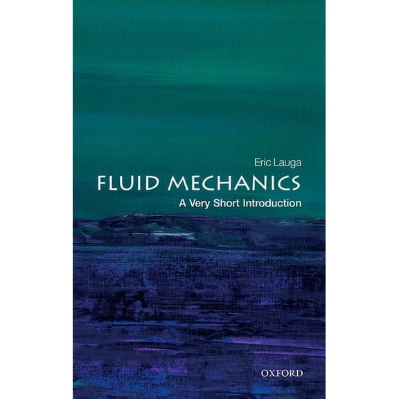 Very Short Introductions Fluid Mechanics: A Very Short Introduction, (Paperback)
