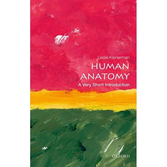 Very Short Introductions Human Anatomy: A Very Short Introduction, (Paperback)