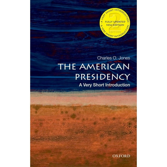 Very Short Introductions The American Presidency: A Very Short Introduction, (Paperback)