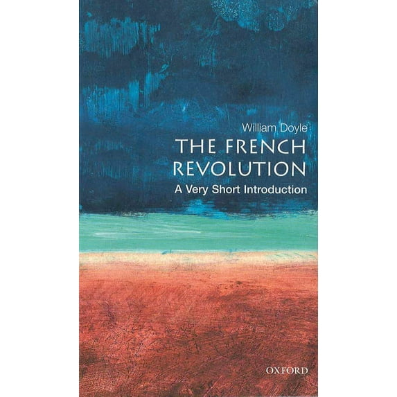 Very Short Introductions: The French Revolution: A Very Short Introduction (Paperback)